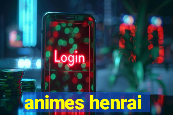 animes henrai